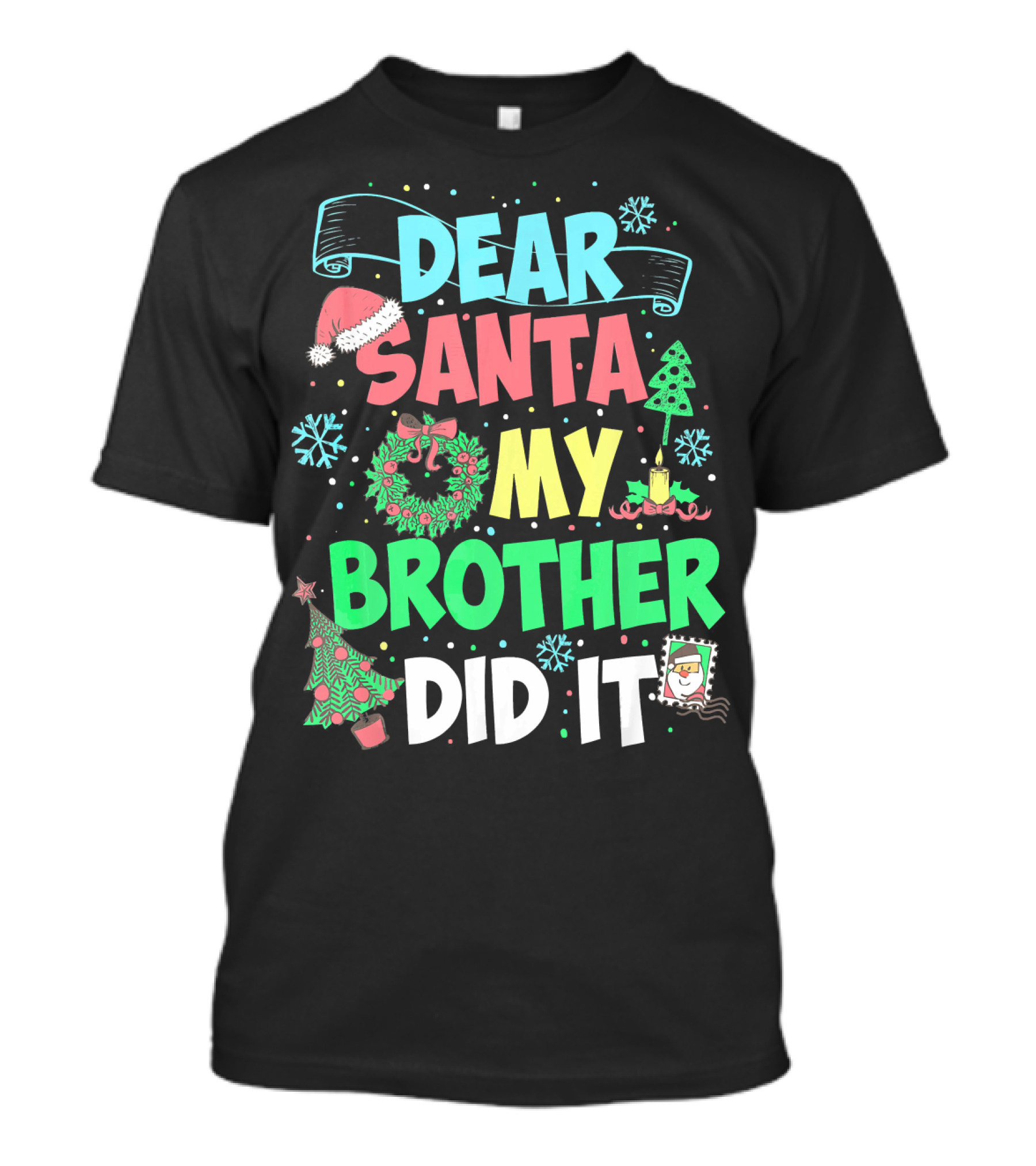 DEAR SANTA MY BROTHER DID IT Christmas Holiday Fun Kids Humor T-Shirt