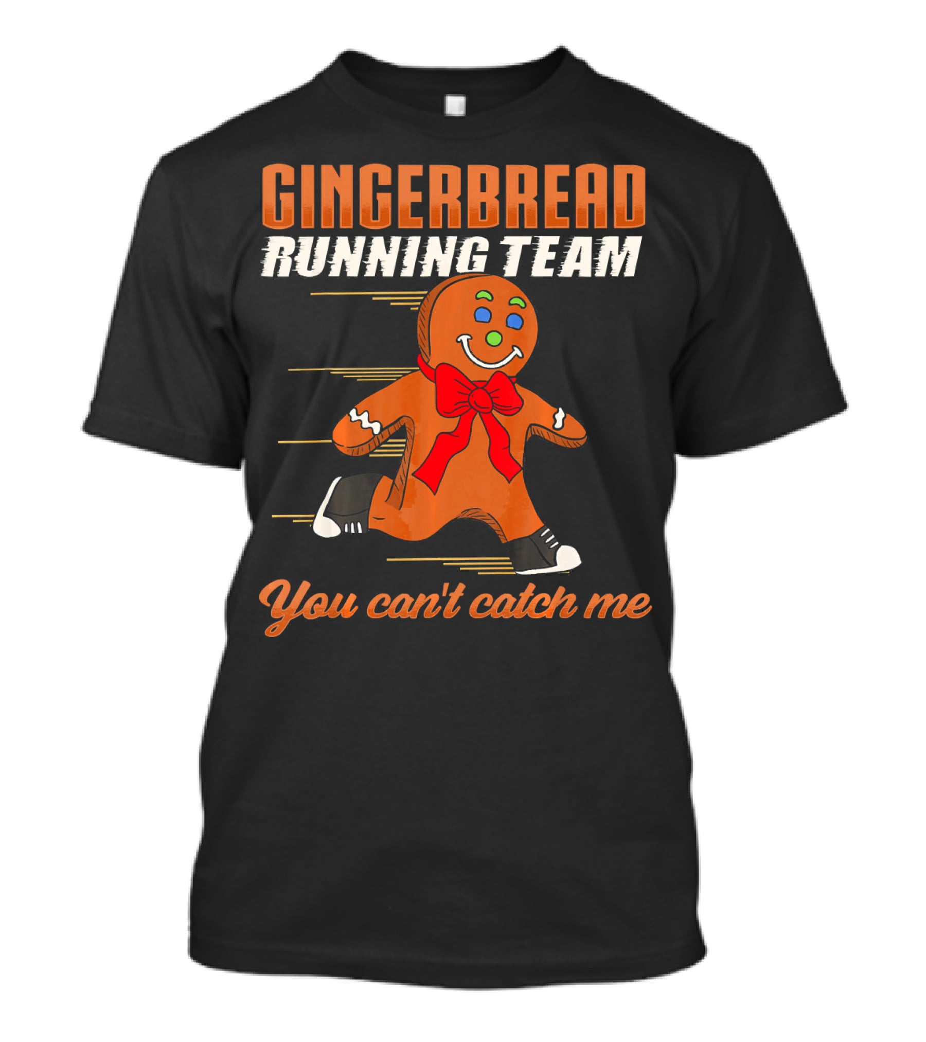 Gingerbread Running Team You Can't Catch Me T-Shirt