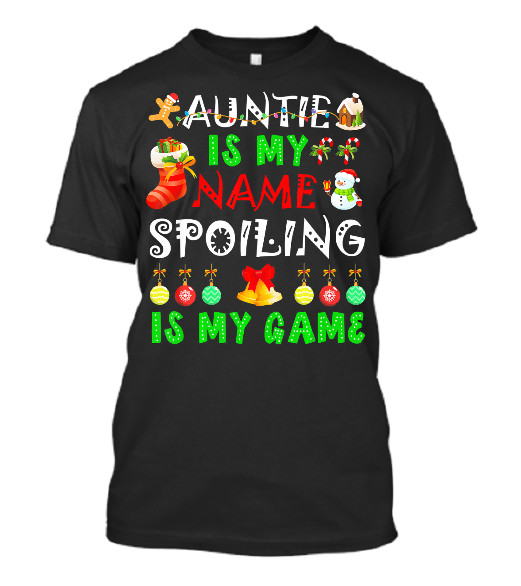 Auntie Is My Name Spoiling Is My Game Christmas Ornaments Snowman Gingerbread House T-Shirt
