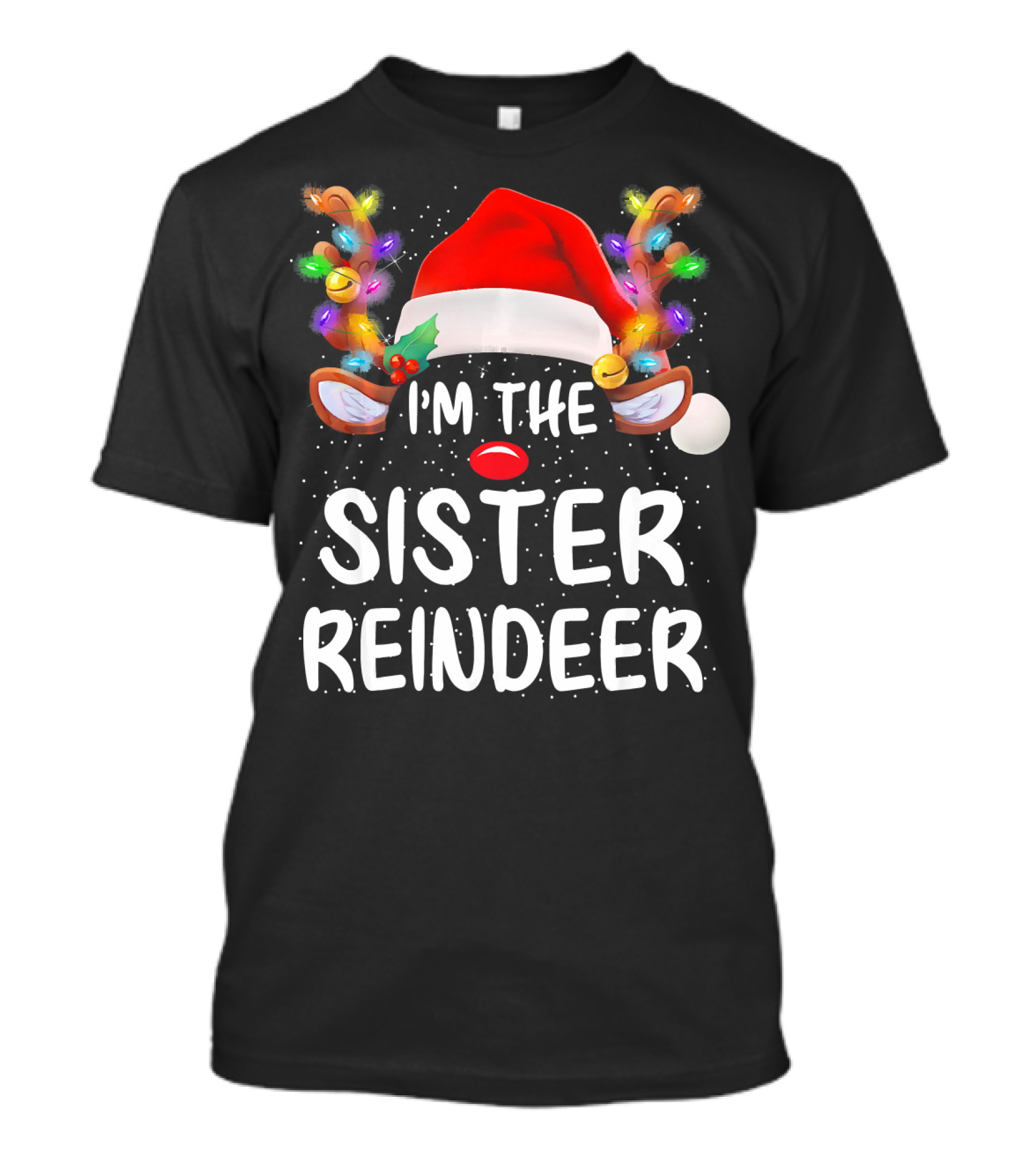 I'm The Sister Reindeer Christmas Lights Antlers Santa Hat T-Shirt