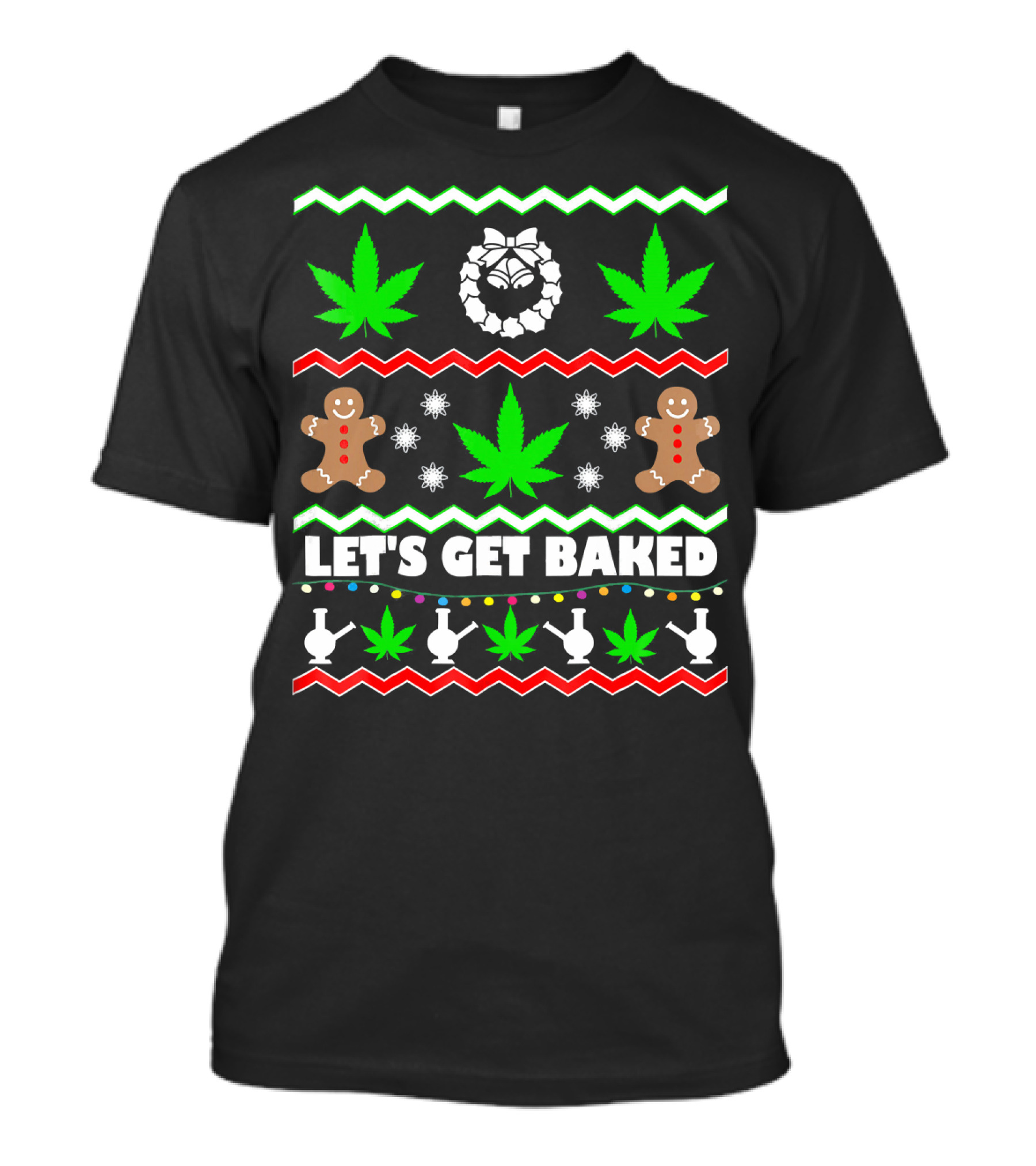 Let's Get Baked Gingerbread And Cannabis Weed Leaf Holiday T-Shirt