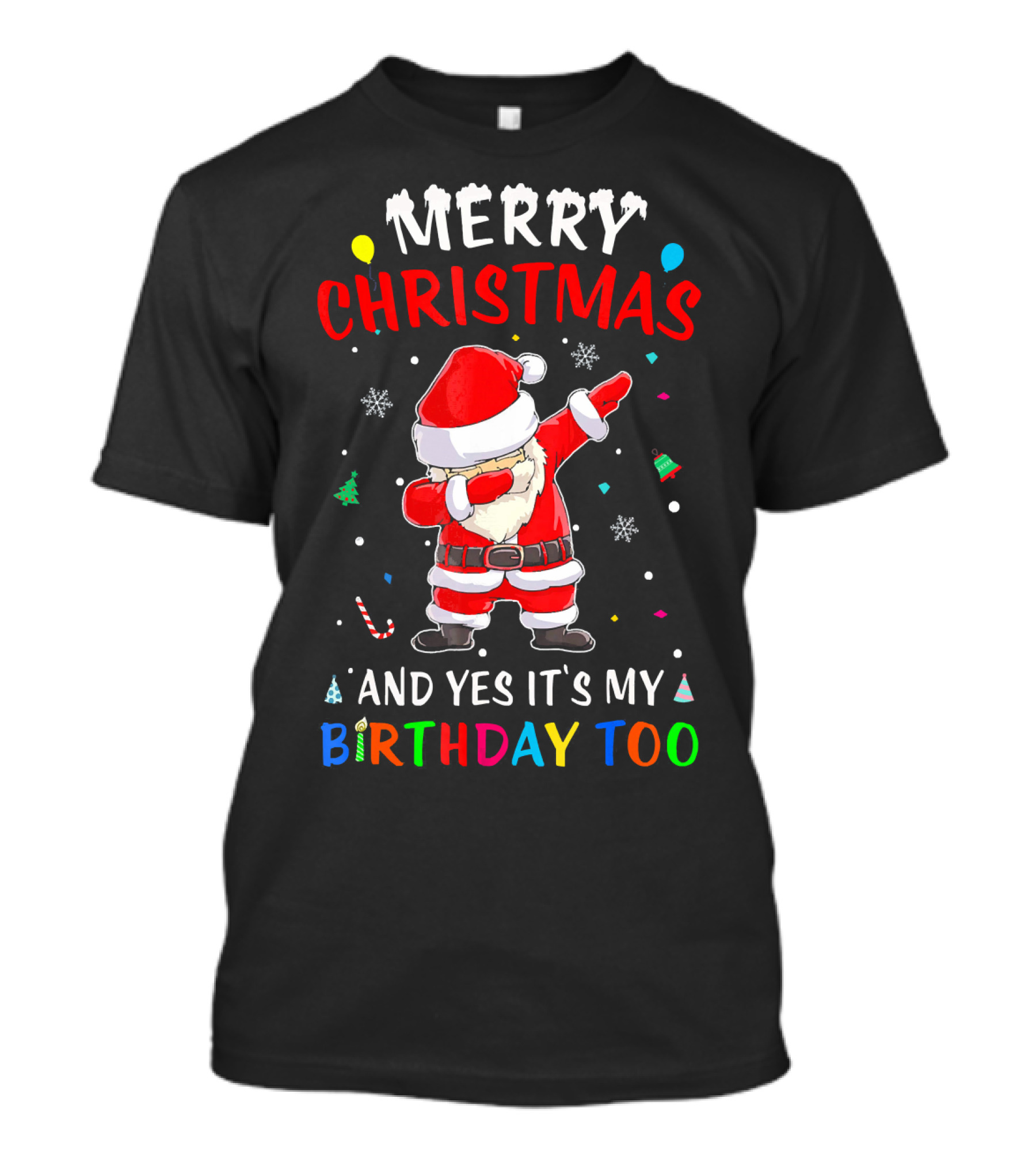 Merry Christmas And Yes It's My Birthday Too Santa Dab T-Shirt