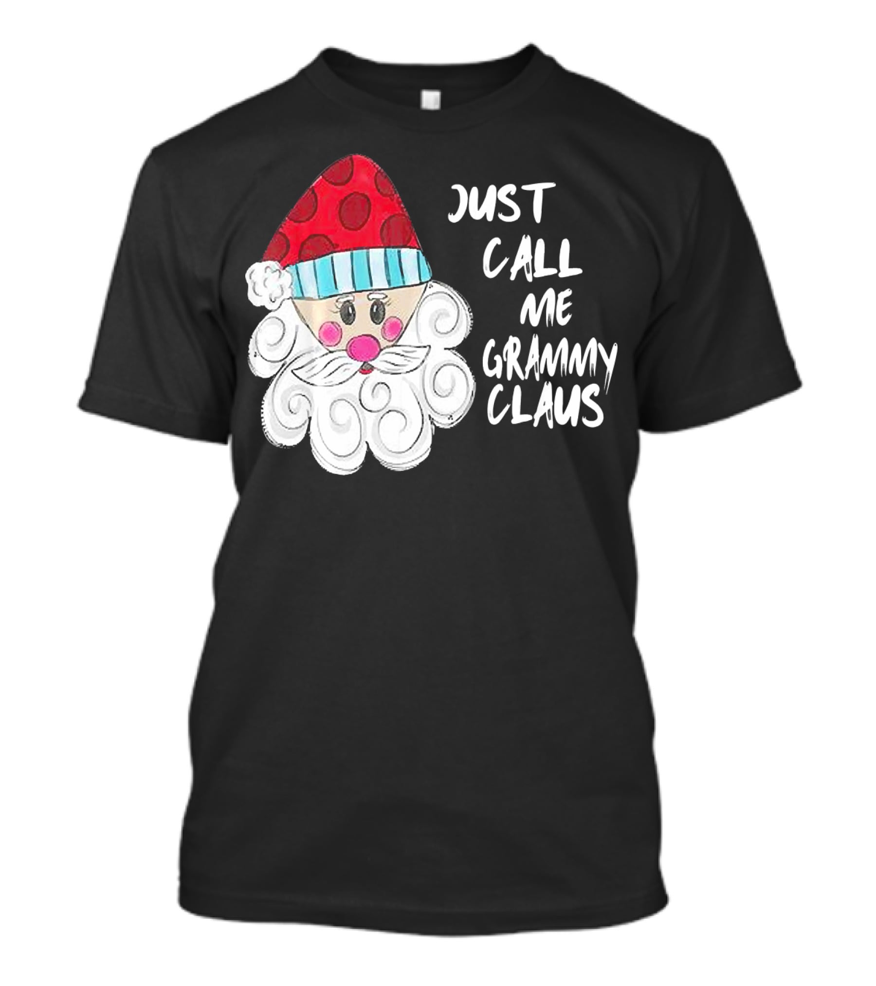 Just Call Me Grammy Claus With Cute Santa Beard And Hat T-Shirt