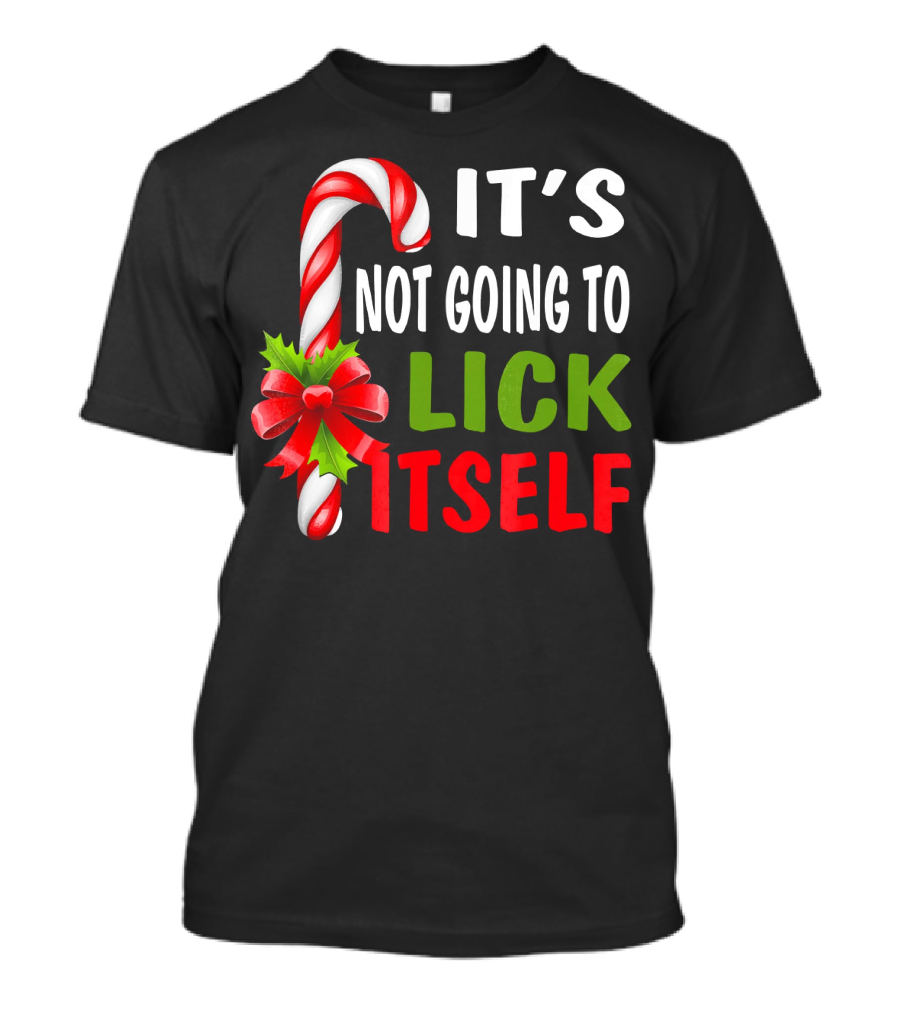 It's Not Going To Lick Itself Candy Cane Bow Christmas Humor T-Shirt