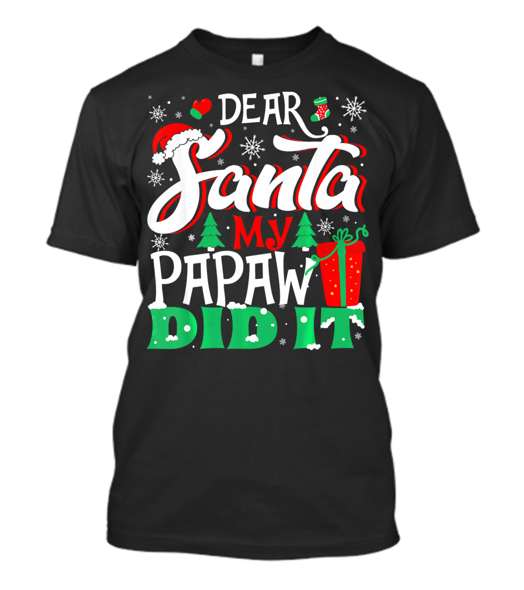 Dear Santa My Papaw Did It Christmas Tree Snowflakes Gift T-Shirt
