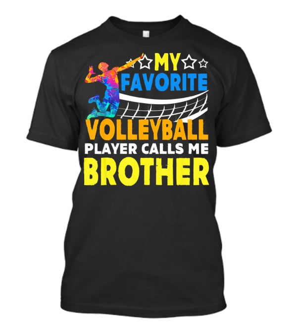 MY FAVORITE VOLLEYBALL PLAYER CALLS ME BROTHER T-Shirt