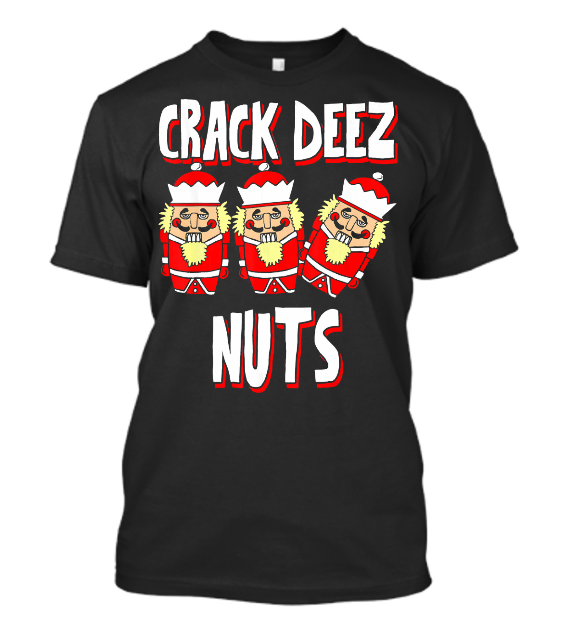 Crack Deez Nuts Nutcracker Ugly Trio Holiday Humor T-Shirt