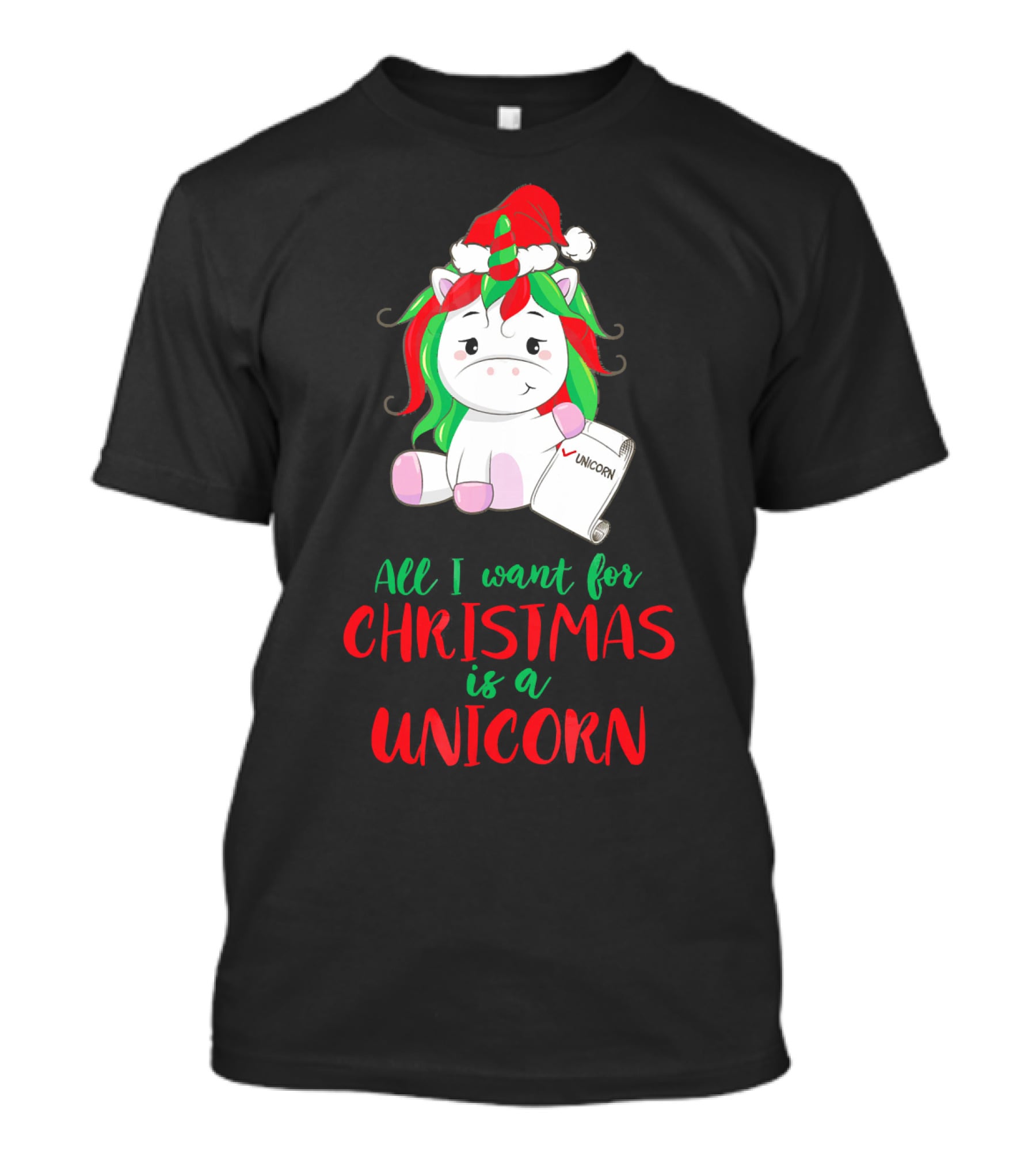 All I Want For Christmas Is A Unicorn Holding Santa Hat And Wish List T-Shirt