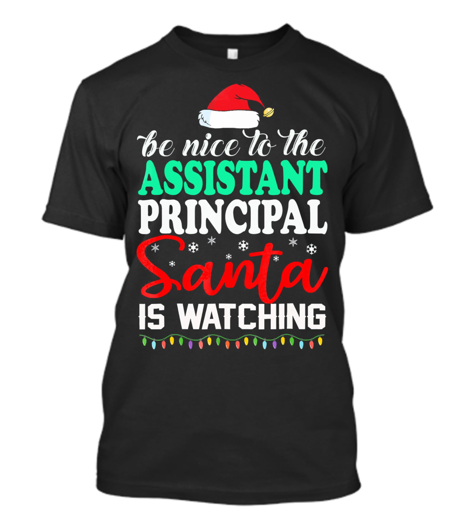 Be Nice To The Assistant Principal Santa Is Watching T-Shirt