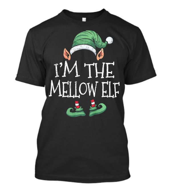 I'm The Mellow Elf Matching Family Holiday Group T-Shirt