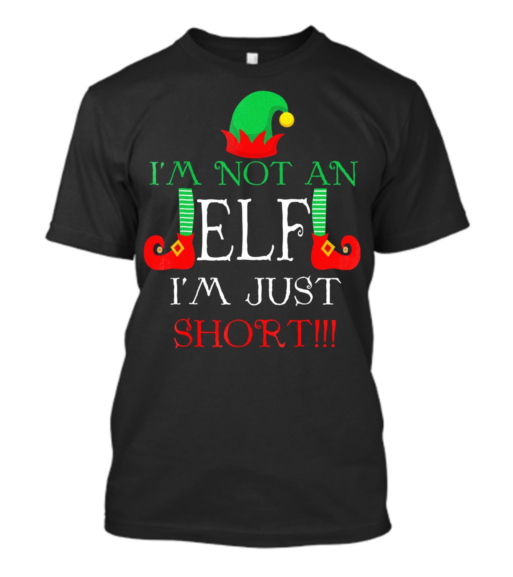 I'm Not An Elf I'm Just Short Fun Holiday Cheerful Costume T-Shirt