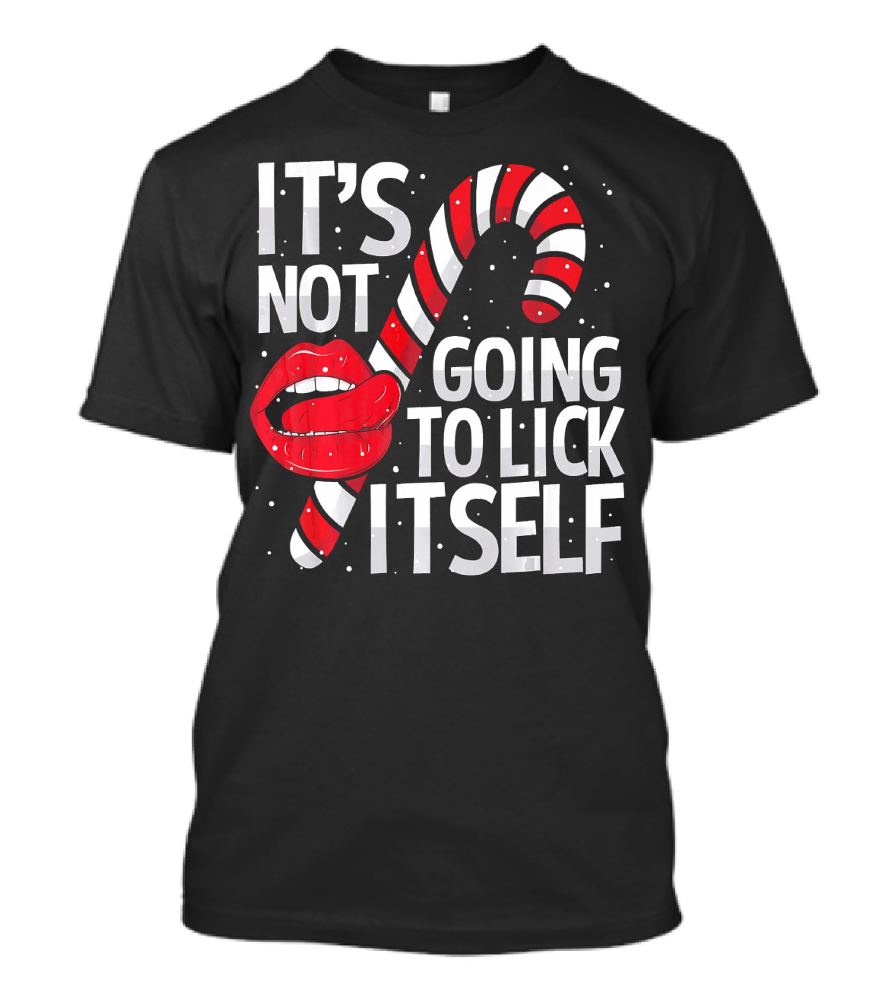 It's Not Going To Lick Itself Candy Cane Lips Snowflakes T-Shirt