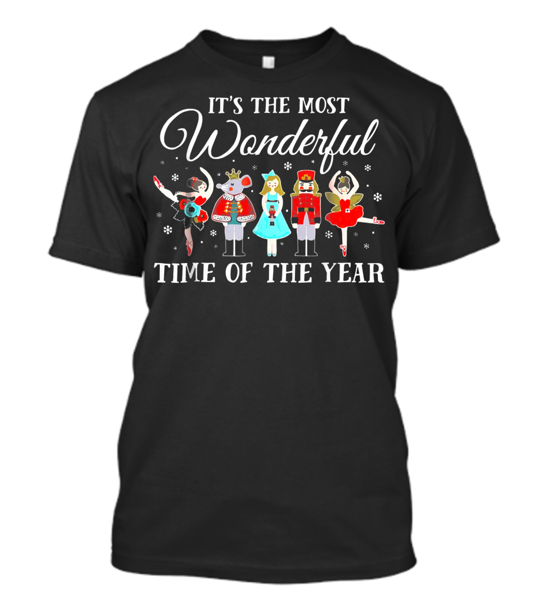 It's The Most Wonderful Time Of The Year Nutcracker Ballet Characters Winter T-Shirt