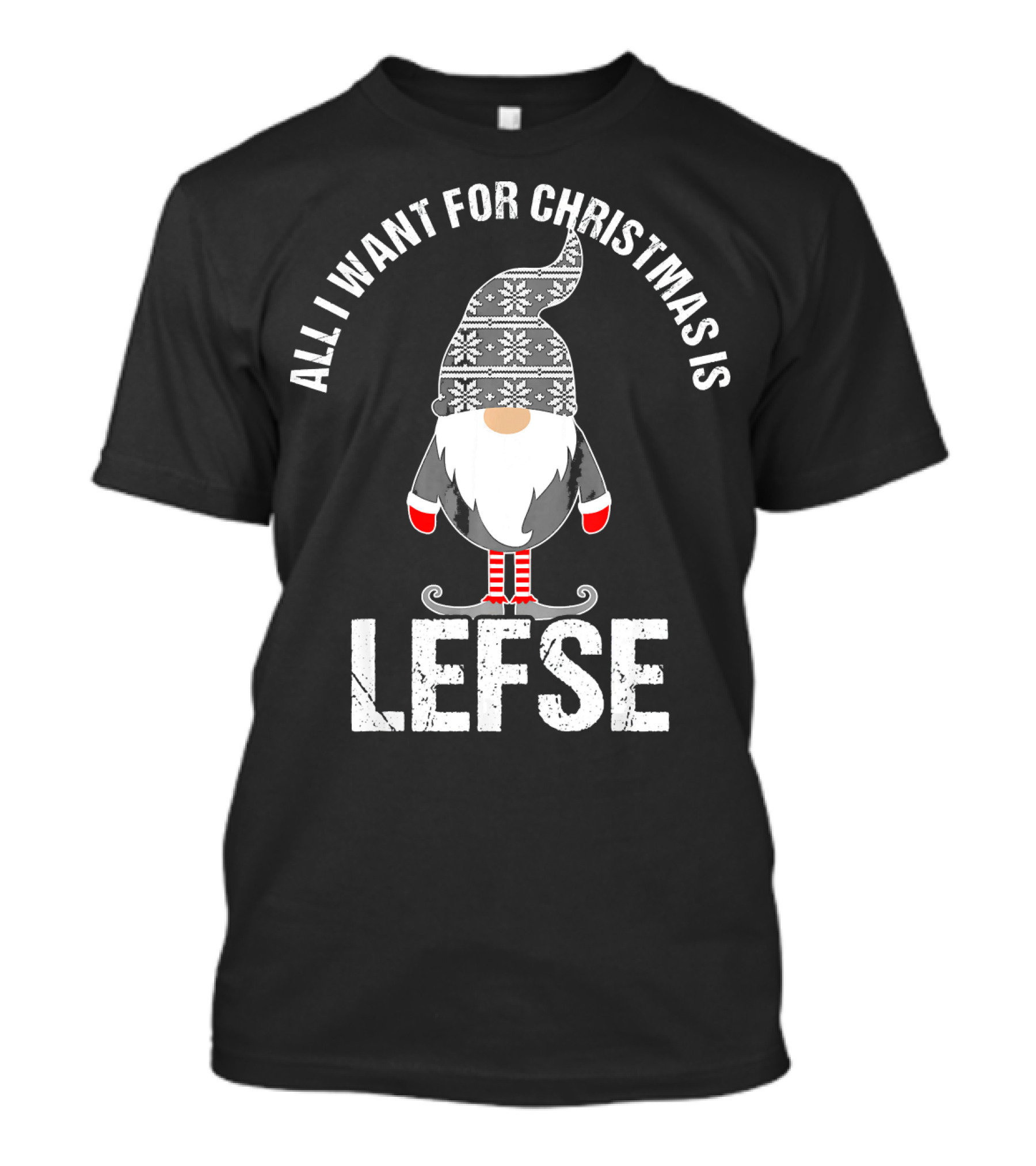 ALL I WANT FOR CHRISTMAS IS LEFSE TOMTE SANTA SCANDINAVIAN GNOME T-Shirt