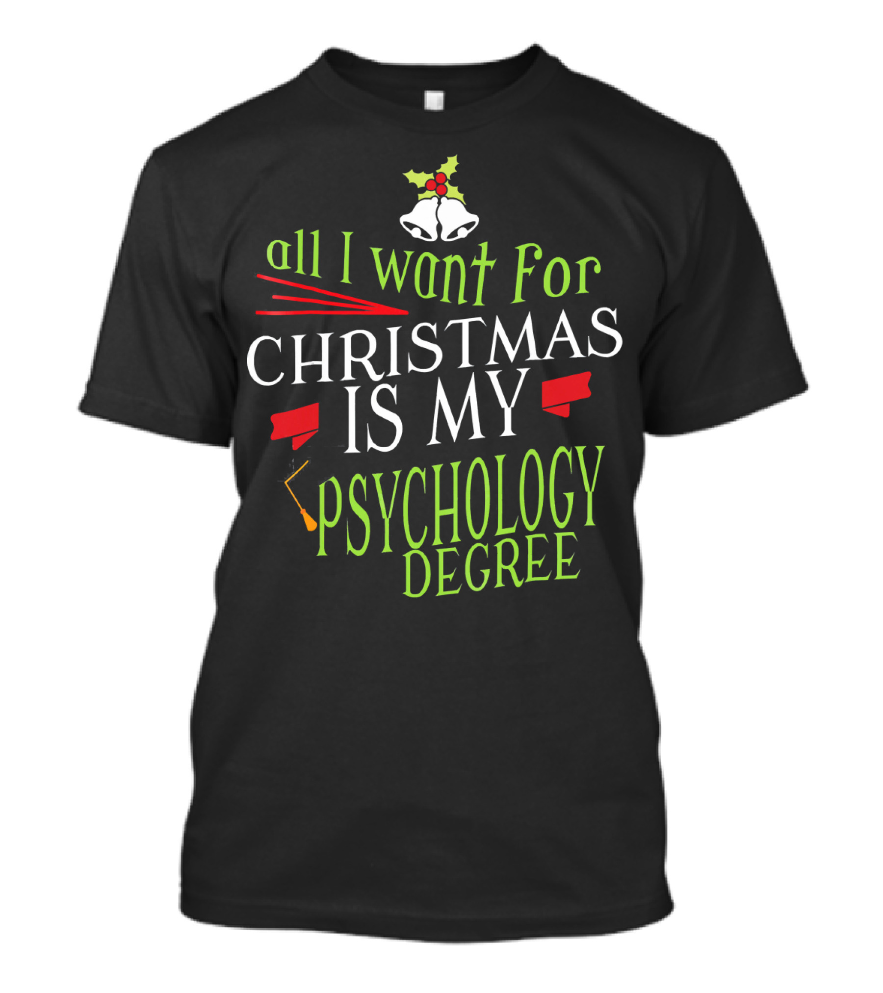 All I Want For Christmas Is My Psychology Degree T-Shirt