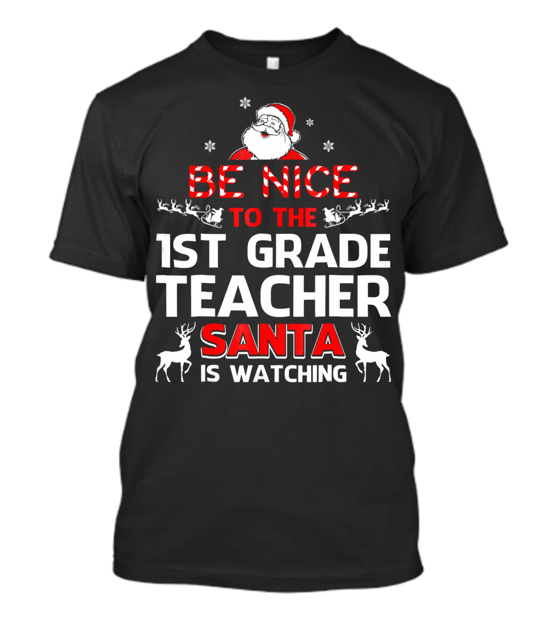 Be Nice To The 1st Grade Teacher Santa Is Watching T-Shirt