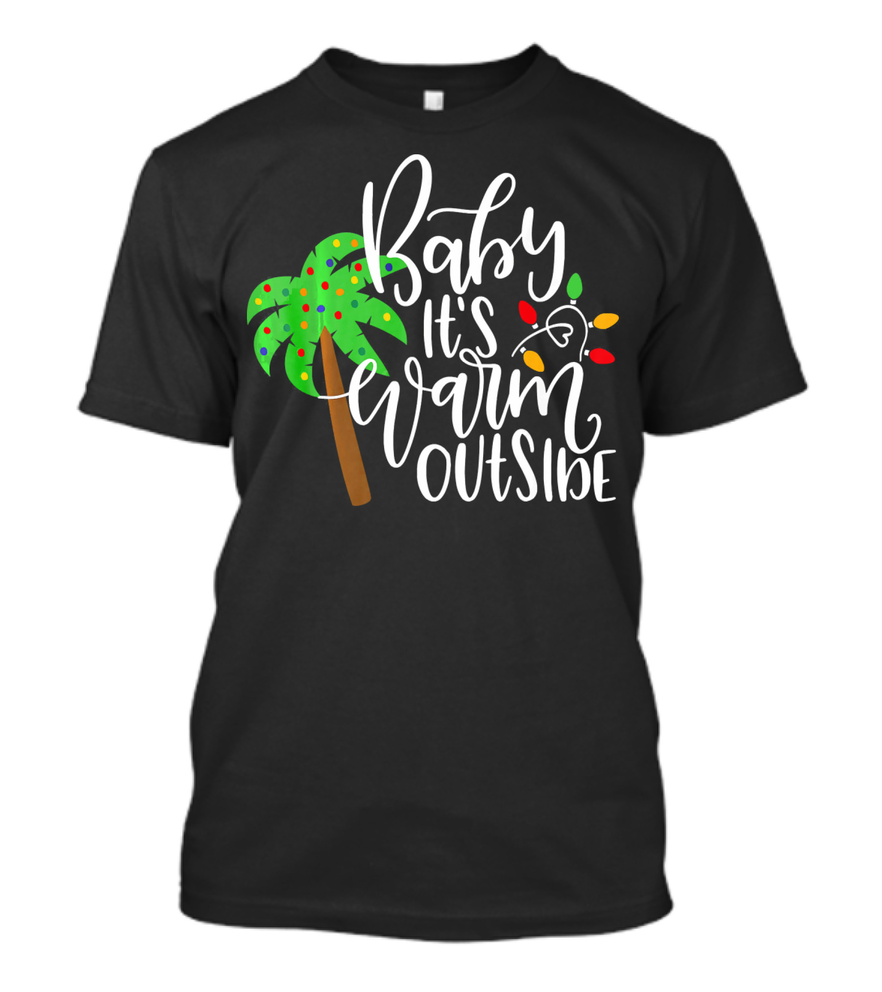 Baby It's Warm Outside Palm Tree Christmas Lights T-Shirt