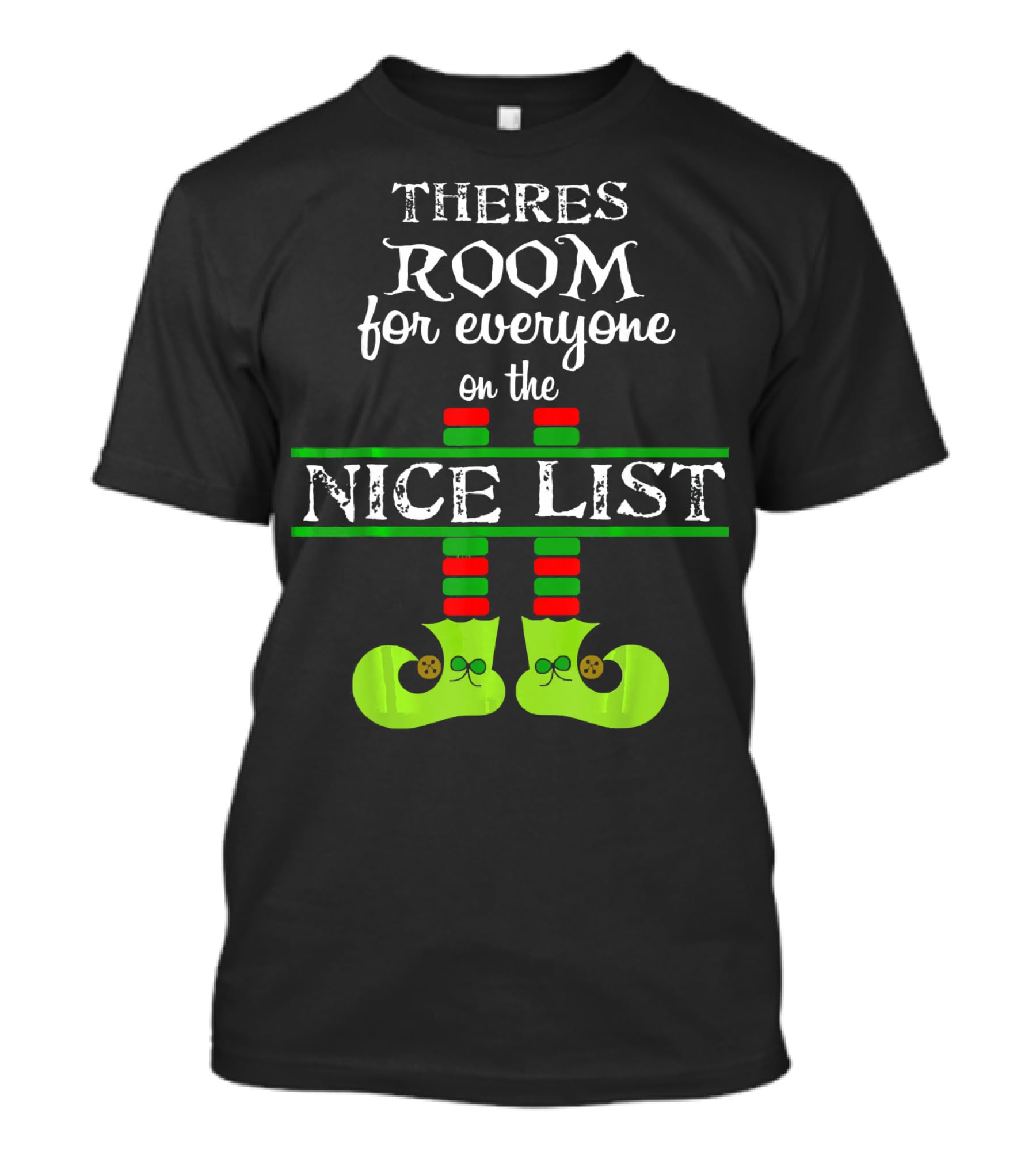 Theres Room For Everyone On The Nice List Elf Shoes T-Shirt
