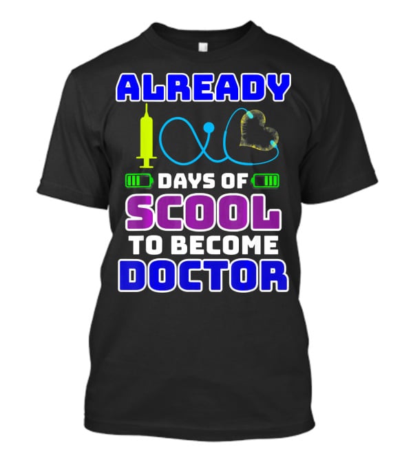 Already 100 Days Of Scool To Become Doctor T-Shirt