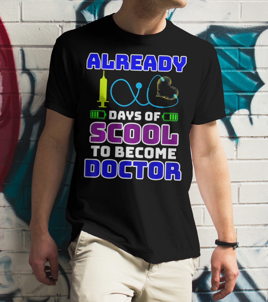 Already 100 Days Of Scool To Become Doctor T-Shirt