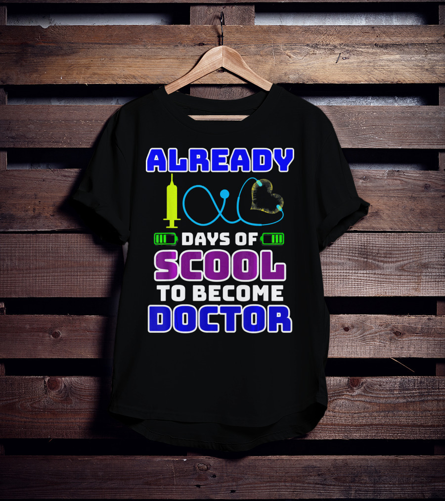 Already 100 Days Of Scool To Become Doctor T-Shirt