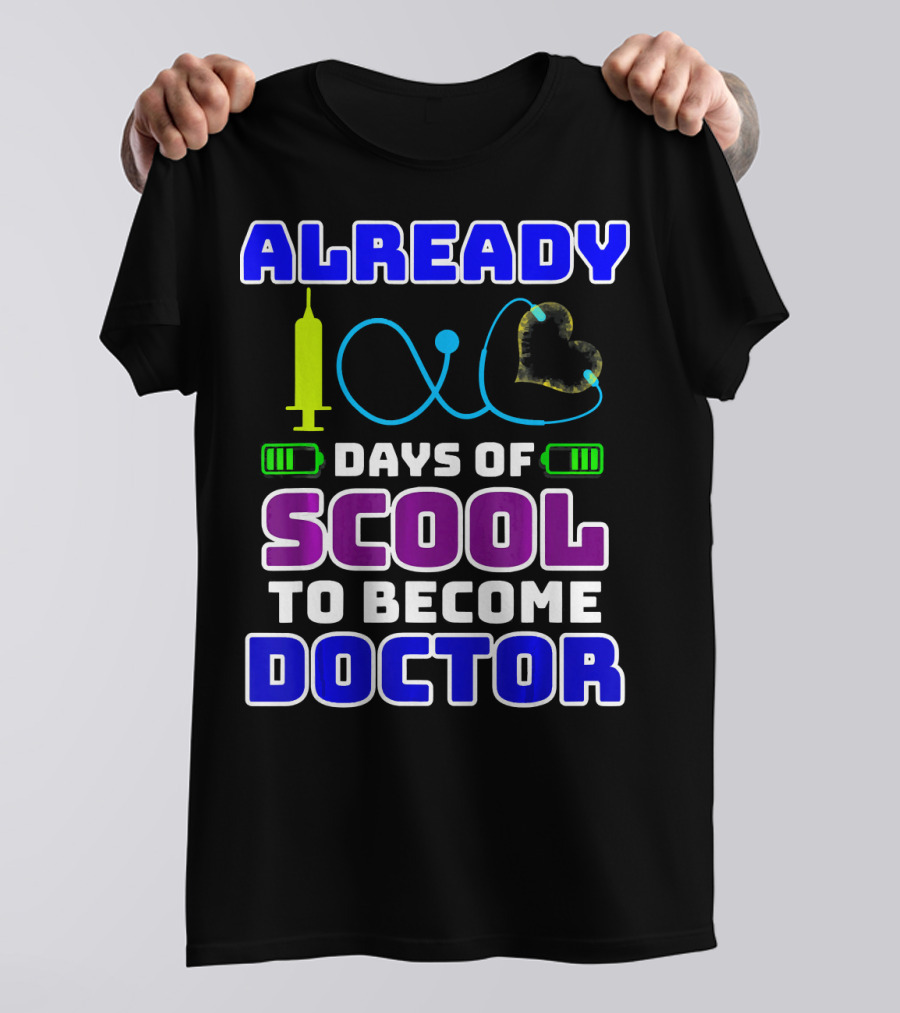 Already 100 Days Of Scool To Become Doctor T-Shirt