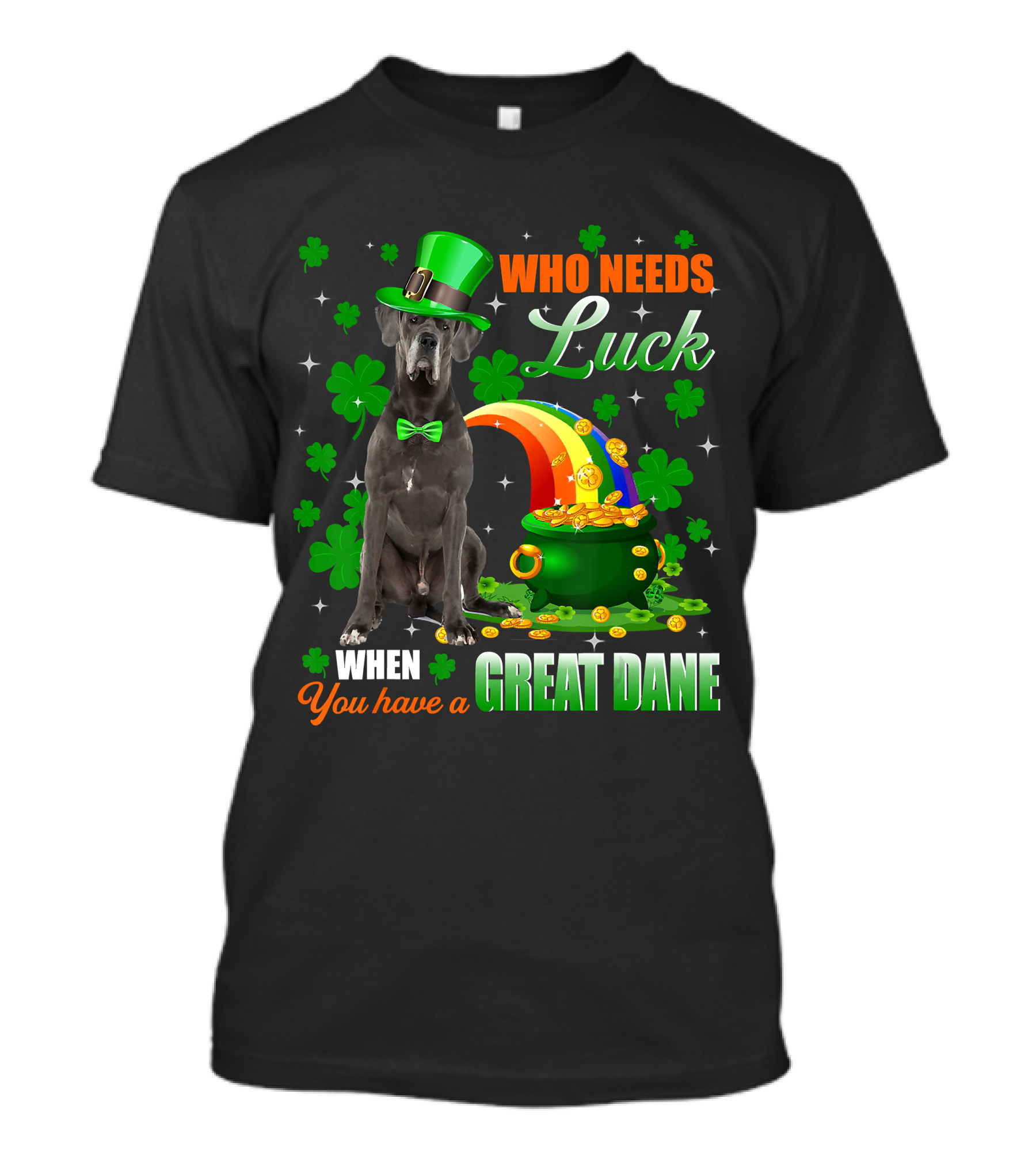 Who Needs Luck When You Have A Great Dane With Shamrocks And Pot Of Gold T-Shirt