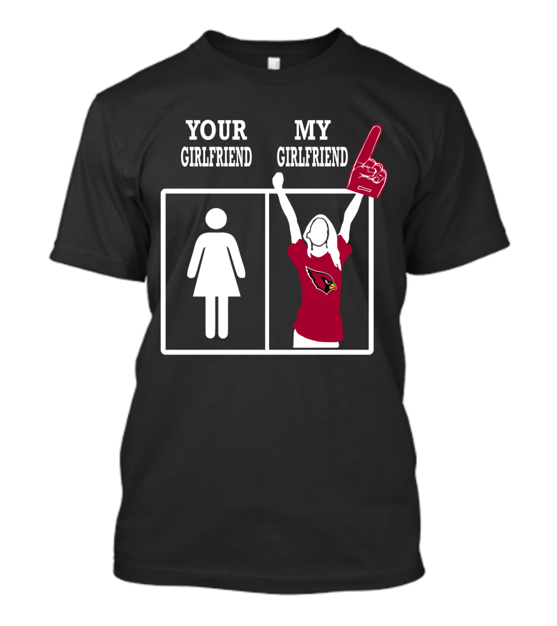 Your Girlfriend My Girlfriend Arizona Cardinals Foam Finger Fan T-Shirt