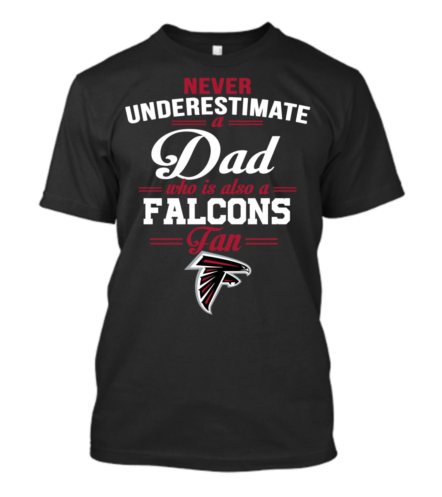 Never Underestimate A Dad Who Is Also A Falcons Fan T-Shirt