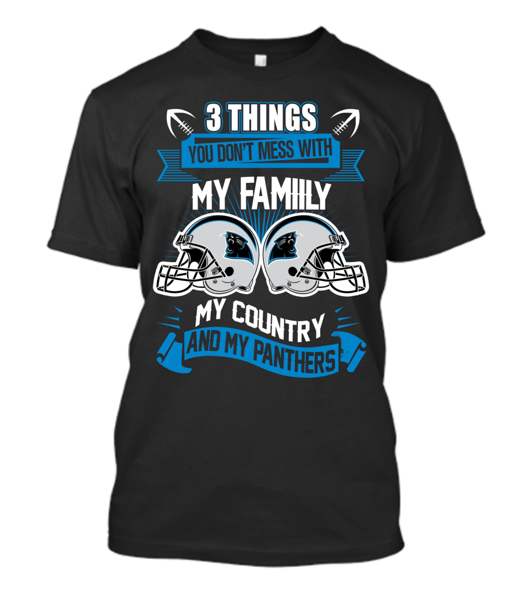 Things You Don't Mess With My Family My Country And My Panthers T-Shirt