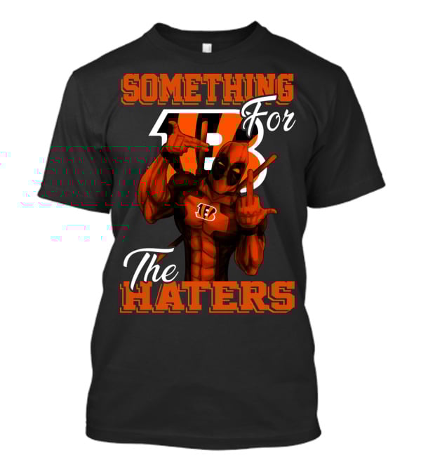 Cincinnati Bengals Something For The Haters T-Shirt