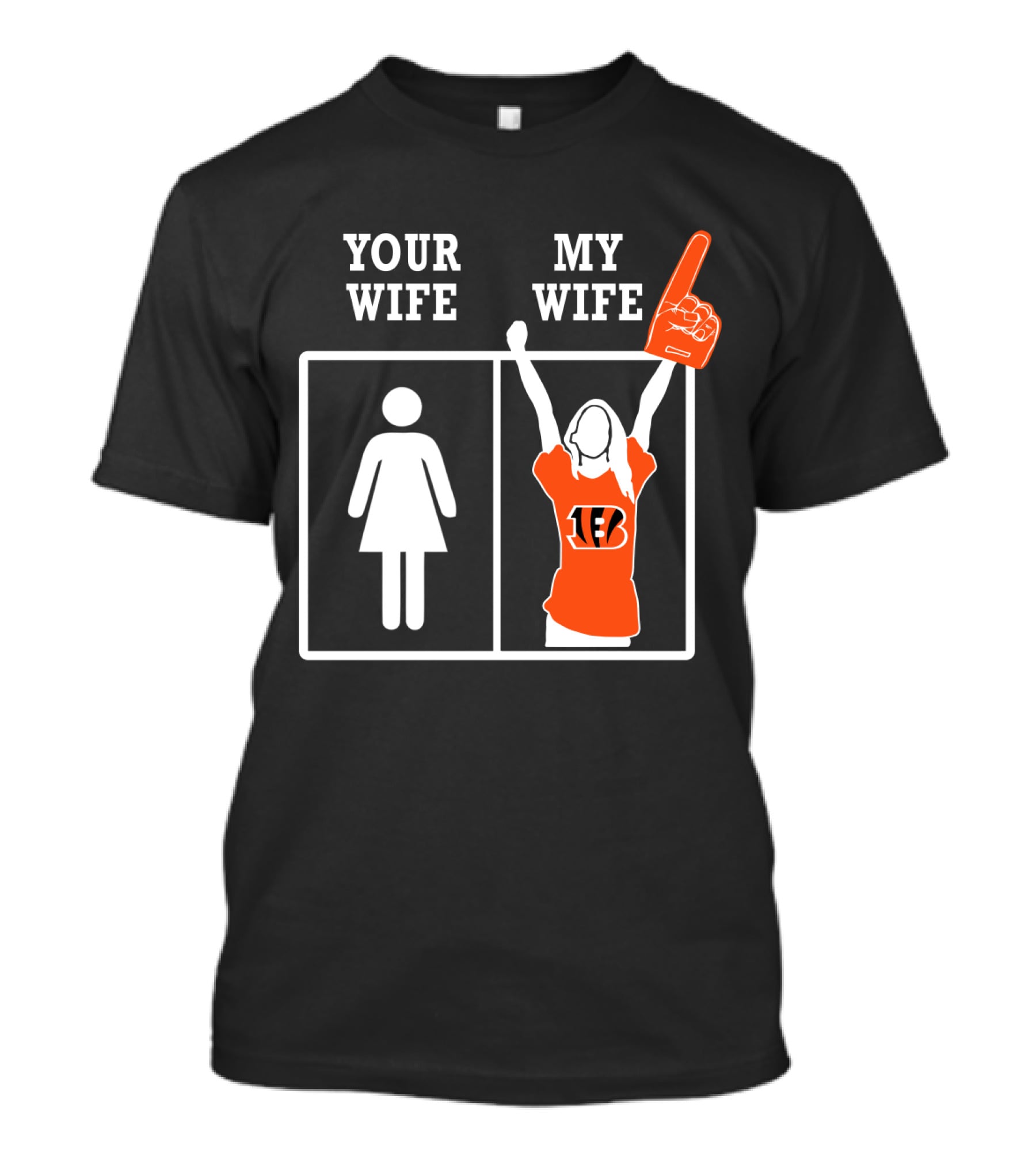 Your Wife My Wife Cincinnati Bengals Fan Foam Finger T-Shirt