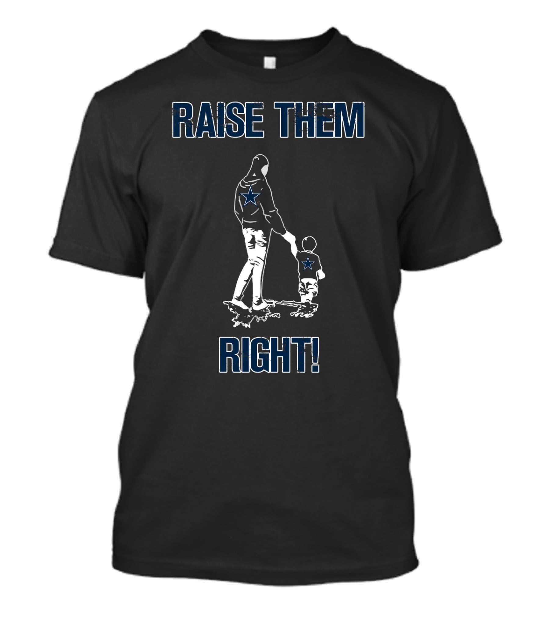 Raise Them Right Dallas Cowboys Star Fans T-Shirt
