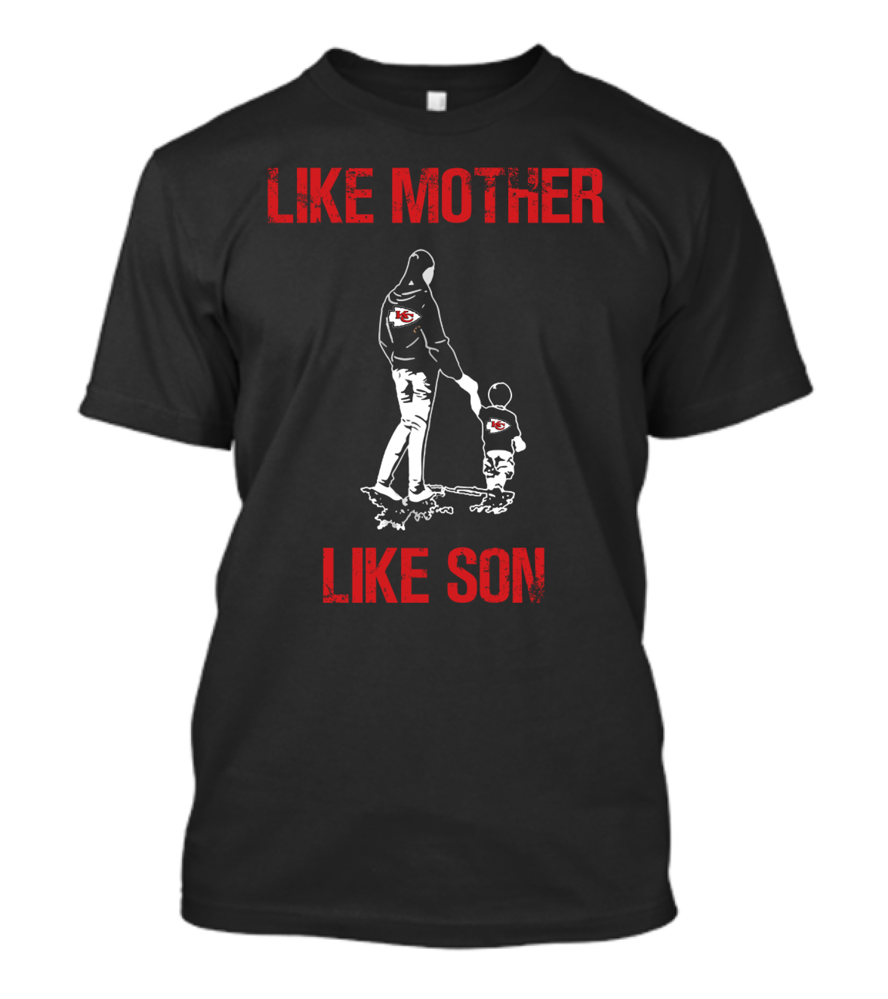 Like Mother Like Son Kansas City Chiefs T-Shirt