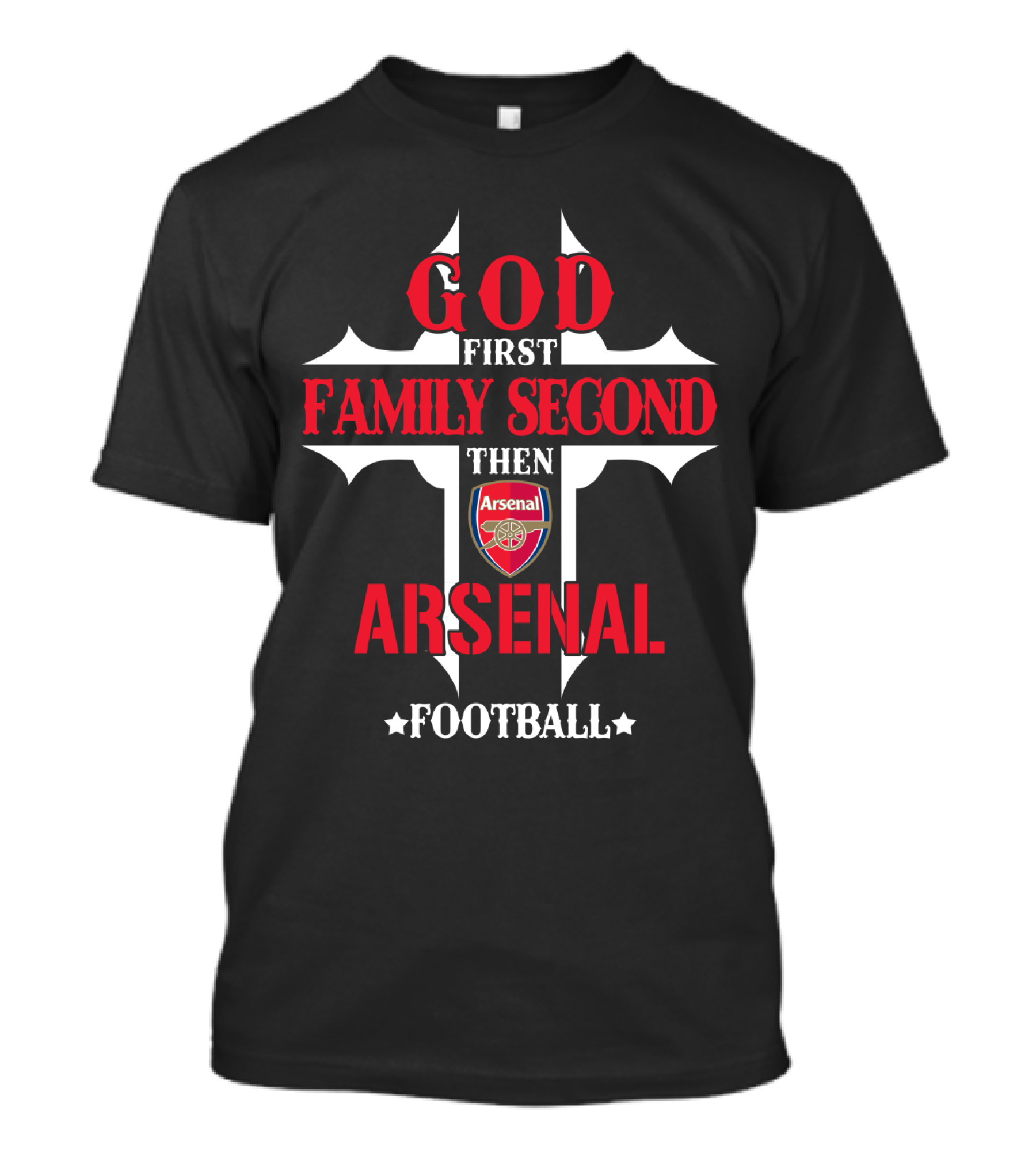 God First Family Second Then Arsenal Football T-Shirt