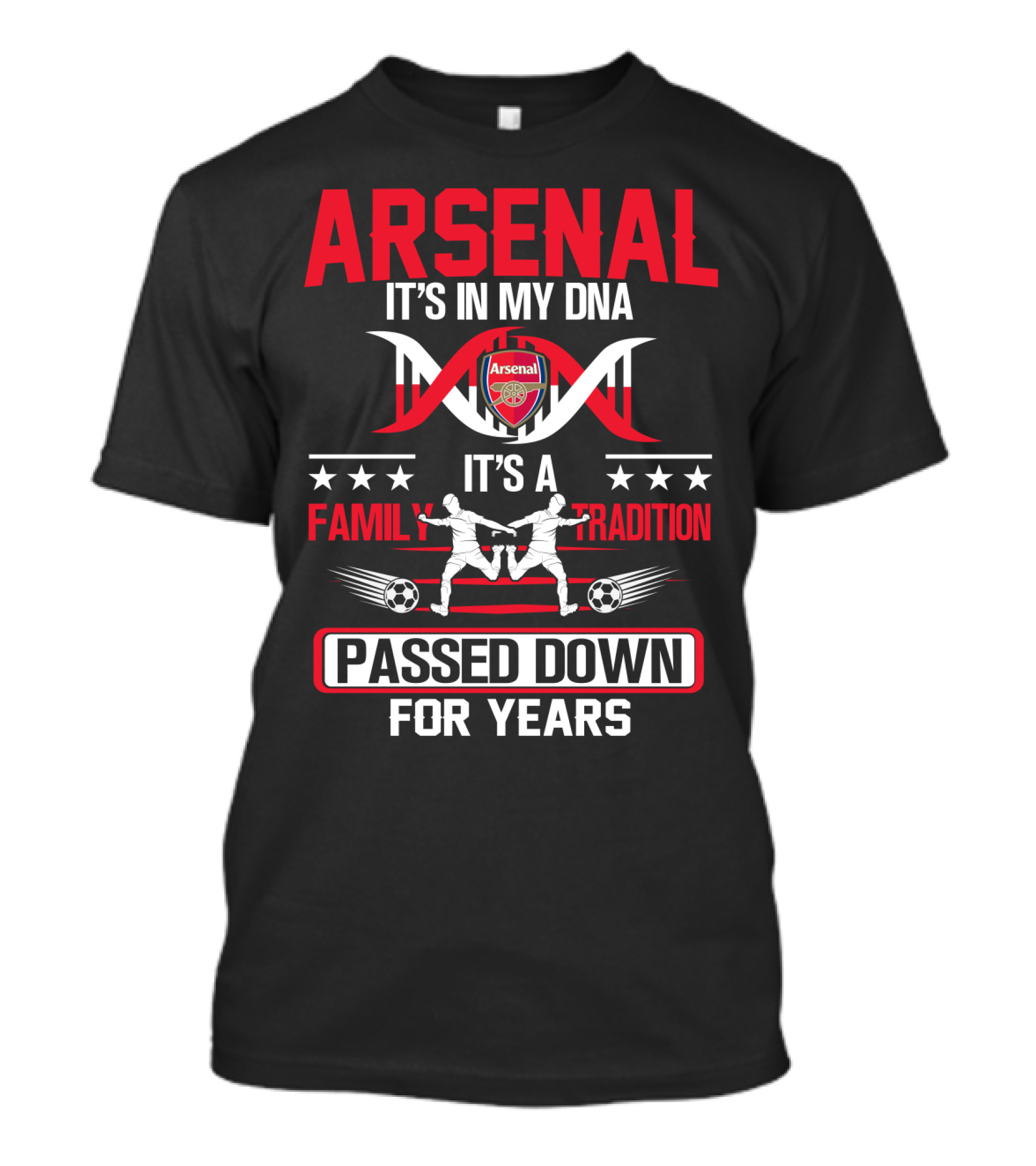 Arsenal It's In My Dna It's A Family Tradition Passed Down For Years T-Shirt