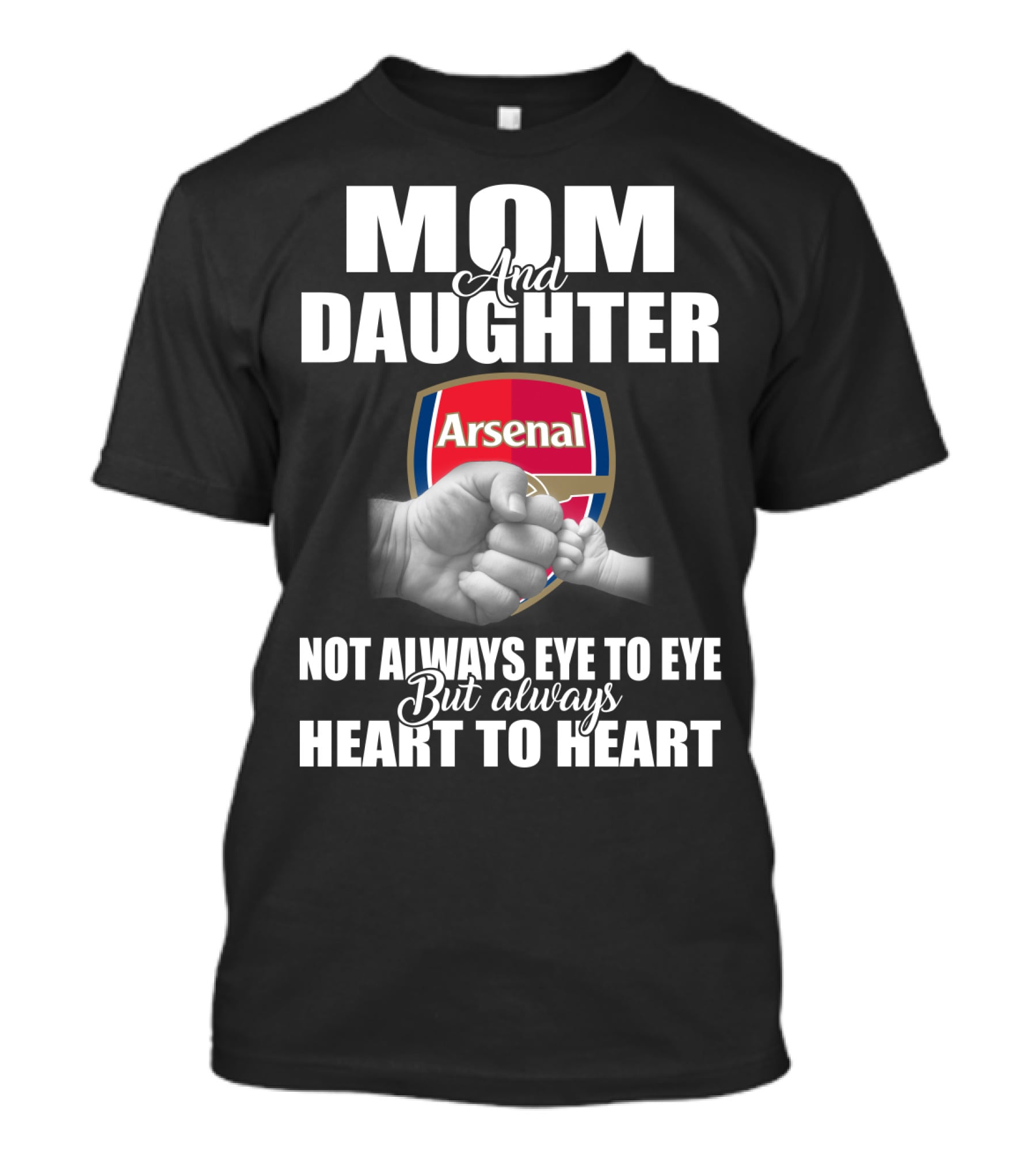 Mom And Daughter Arsenal Not Always Eye To Eye But Always Heart To Heart T-Shirt