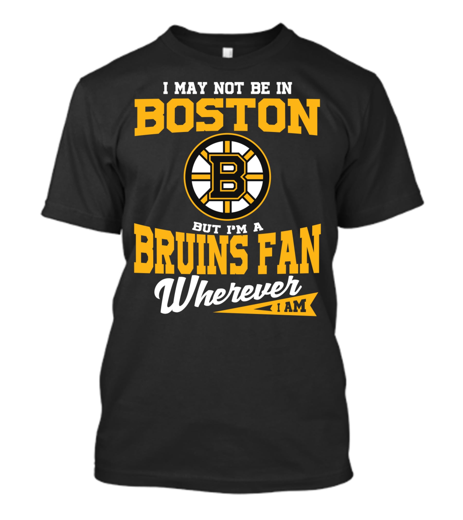 Boston Bruins Fan Wherever I Am T-Shirt