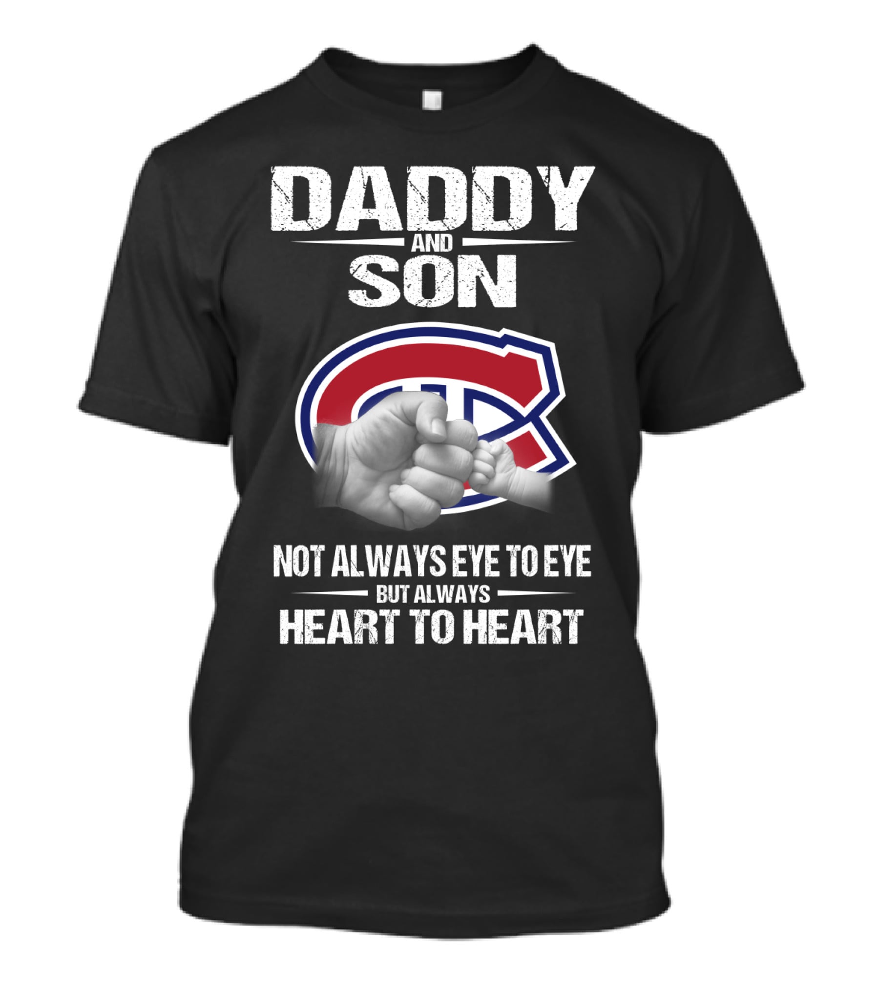 Daddy And Son Montreal Canadiens Not Always Eye To Eye But Always Heart To Heart T-Shirt